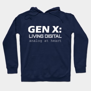 Gen X: Living Digital, Analog at Heart - Generation X Hoodie